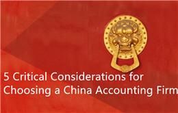 5 Critical Considerations for Choosing a China Accounting Firm